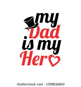 my dad is my hero typography design for t-shirt, banner, sticker and cuting, father's day