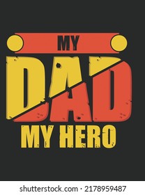 My Dad My Hero Typography Vector illustration. Father day vector. Father day design