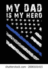 My dad is my hero usa thin blue line police flag t-shirt design
