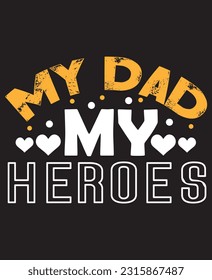 My dad my Heroes typography te shirt design 