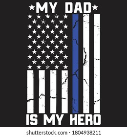 My Dad is My Hero-police Dad Father's Day 4th of July.