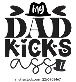 Mein Papa Kicks Ass - Papa Papa T-Shirt und SVG Design. Fröhlicher Vatertag, Motivationsgeistige SVG zitiert T Shirt Design, Vektor EPS Bearbeitbare Dateien.