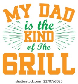 my dad is the kind of the 6rill, father's day print template vector best daddy love kids father dad 