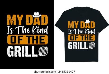 My Dad is the Kind of the Grill .Fathers Day  t-shirt design.