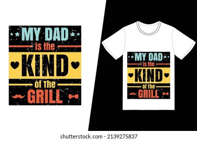 Mein Vater ist das Art von Grill-T-Shirt-Design. Väter Day T-Shirt Design Vektor. Für T-Shirt-Druck und andere Verwendungen.