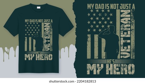 My Dad is not just a Veteran He's my Hero. Best Veteran Design for gift cards, banners, vectors, t-shirts, posters, print, etc