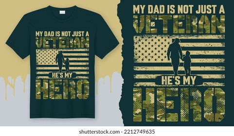 My Dad is not just a Veteran He's my Hero. Best T-shirt idea for Veteran