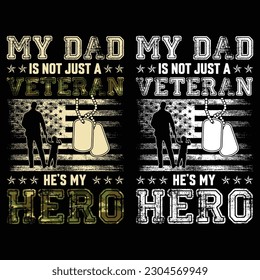 MY DAD IS NOT JUST A VETERAN HE iS MY HERO gift veteran t-shirt design,fathers day t-shirt design