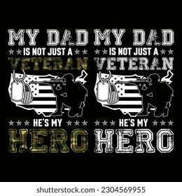 MY DAD IS NOT JUST A VETERAN HE iS MY HERO gift veteran t-shirt design,fathers day t-shirt design