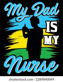 MY DAD IS MY NURSE Nurse Dad T Shirt Design

See large preview
Delete
