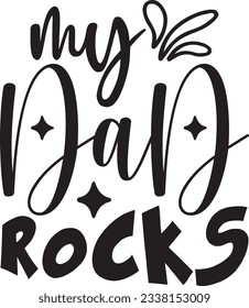 my dad rocks; Best unique SVG Design