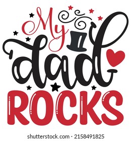 My Dad Rocks - Dad, Daddy, Papa - Happy Father's Day T-shirt And SVG Design, Vector EPS File, can you download.