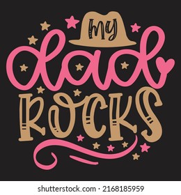 My Dad Rocks - Dad, Daddy, Papa - Happy Father's Day T-shirt And SVG Design, Vector EPS File, can you download.