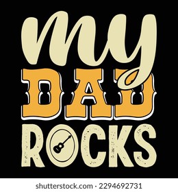 My Dad Rocks Father's Day Typography T-shirt Design, For t-shirt print and other uses of template Vector EPS File.