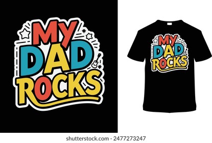 My Dad Rocks Father's Day Typography T shirt Design, vector illustration, graphic template, print on demand, typography, vintage, eps 10, textile fabrics, retro style, element, apparel, dad tee