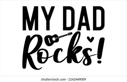 My dad rocks! -     Printable Vector Illustration. typography t-shirt graphics, typography art