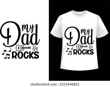 my dad rocks t shirt design, fathers day t shirt design.