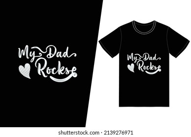 My dad Rocks t-shirt design. Fathers Day t-shirt design vector. For t-shirt print and other uses.