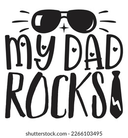 My Dad Rocks - Dad T-shirt And SVG Design. Happy Father's Day, Motivational Inspirational SVG Quotes T shirt Design, Vector EPS Editable Files.