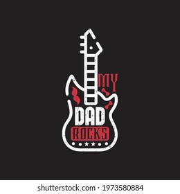 my dad rocks- dad vector design  and typography slogan.