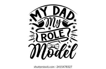 Mi papá, mi modelo de rol - diseño de camisetas del Día del Padre, frase de letras dibujada a mano para la máquina de cortar, silueta de camello, cruz, plantilla de ilustración de vectores.