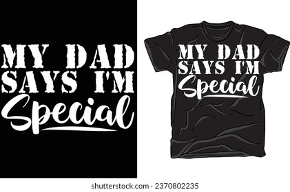 My Dad Says I'm Special T-Shirt,  Gift for Her, Sarcastic Shirt, Gift for Daughter, Sarcastic Mom , Funny Sarcasm, Humor, Daughter T-Shirt