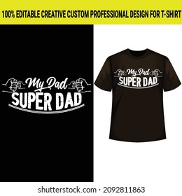 My dad super dad. Happy father's day t-shirt.dad t-shirt vector.fatherhood gift shirt design.