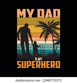 MY DAD IS MY SUPER HERO, Creative Fathers day t-shirt design.