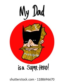 My Dad is a super hero! Drawing on a T-shirt, for printed products.Can be used in social networks, for articles, publications, cards, print, poster, sticker, on a t-shirt.