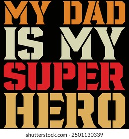 My Dad Is My Super Hero Father's Day Shirt, Gift, Retro, Vintage, Father's Day, T-shirt Design, Funny, Printable, Saying, Love, Tee, Typography, Cut File, Digital Download, Cricut, Father's Day