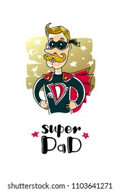 My Dad is Super hero, Super Dad illustration, handwritten text. Vector  EPS 10.