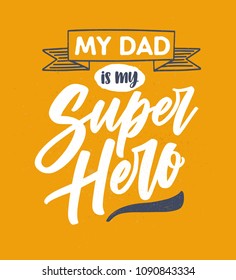 My Dad Is My Super Hero lettering written with elegant calligraphic cursive font on orange background and decorated with ribbon. Stylish vector illustration for festive Father's day greeting card