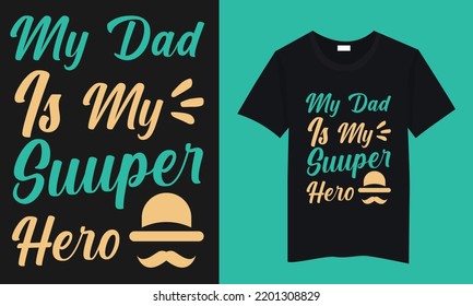 My dad is my super hero Typography tshirt design