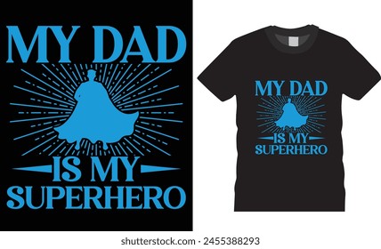 My dad is my superhero, typography T-shirt design.Celebrate Father's Day with this iconic t-shirt, a tribute to the superhero in your life!"Unique vector Father day designs print for any item.