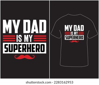 My dad is my superhero typography vector design for t-shirt, hoodie and mug
