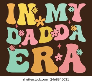 
In My Dadda Era T-shirt, Father's day svg,Typography dad day design, Happy Father's Day Shirt, ift For Fathers Day,cut file chirkut	