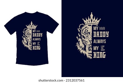 My Daddy always My King T-shirt Design, Father's Day