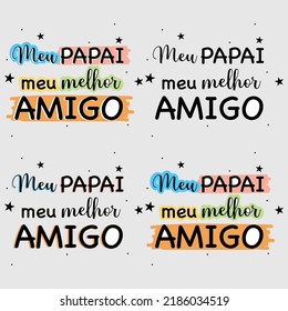 My daddy my best friend - Decorative phrase in Portuguese