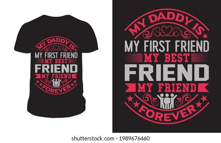 My Daddy Is My First Friend - Father's Day T-shirt template