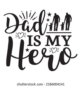 My Daddy My Hero - Dad, Daddy, Papa - Happy Father's Day T-shirt And SVG Design, Vector EPS File, can you download.