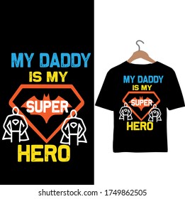 My Daddy is my Super Hero-Father's day t-shirt design.