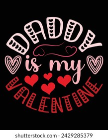 My Daddy is My Valentine T-Shirt
