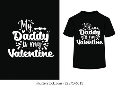 My daddy is my valentine Typography Tshirt Design. This is an editable and printable high-quality vector file.
