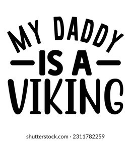 My Daddy is a Viking, Father's Day SVG T shirt design template, Fathers Day SVG, Best Dad, daddy svg bundle, father svg,