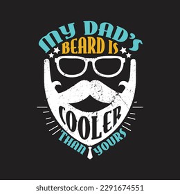 My dad's beard is cooler than yours - dad typographic quotes design vector.