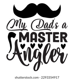 My Dad's a Master Angler T-shirt Design Vector File