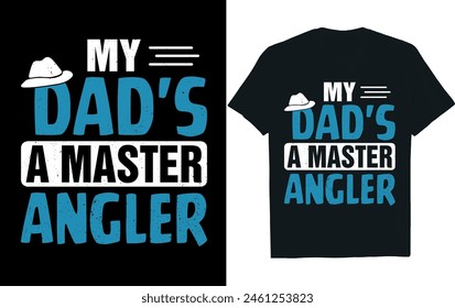 My Dad's a Master Angler.Fathers Day  t-shirt design.