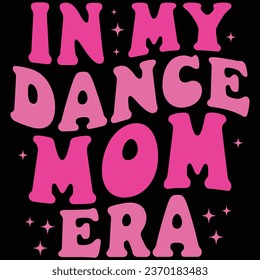 In My Dance Mom Era Retro T-shirt Design svg