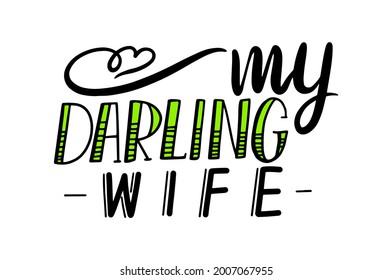 My Darling Wife Hand Written Lettering or Typography with Doodle Heart. Bachelorette Invitation Poster, Greeting Card, Motivation Print, Wedding Romantic Phrase or Tshirt Print. Vector Illustration