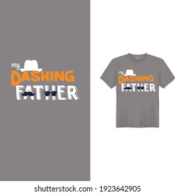  My dashing father t shirt design for father's day.